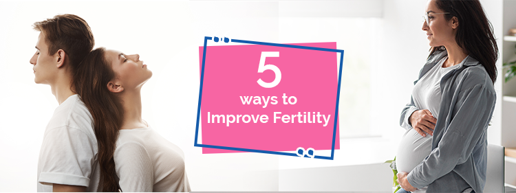 5 ways to improve fertility