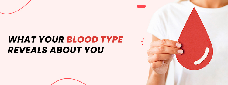 What Your Blood Type Reveals About You 